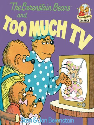 cover image of The Berenstain Bears and Too Much TV